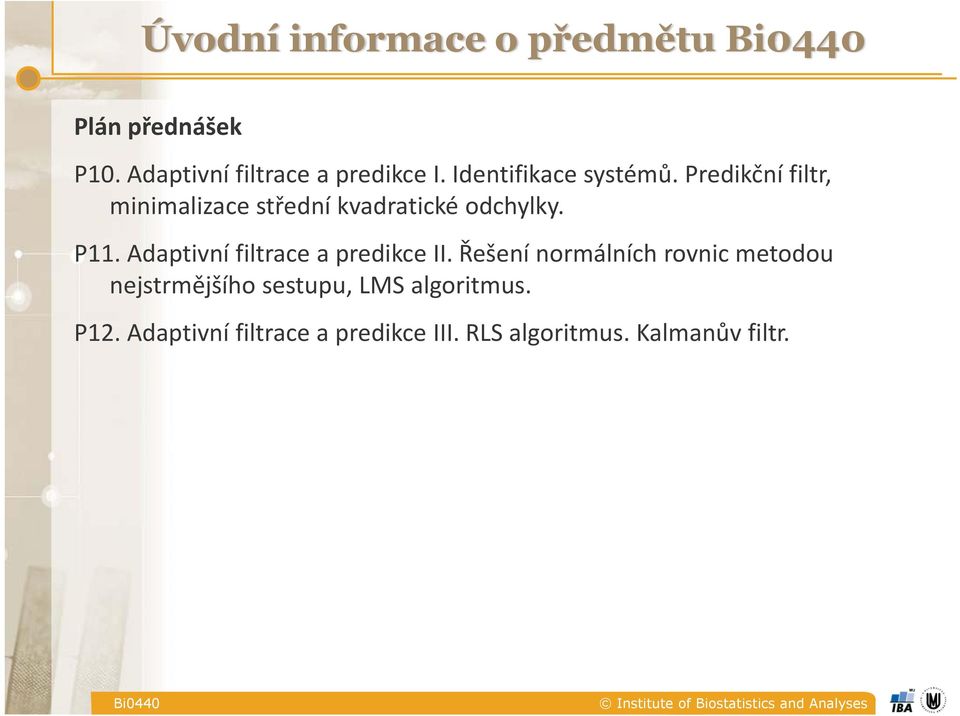 Adaptivní filtrace a predikce II.