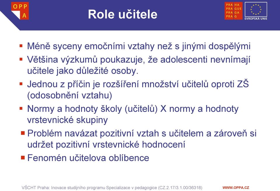 Jednou z příčin je rozšíření množství učitelů oproti ZŠ (odosobnění vztahu) Normy a hodnoty školy