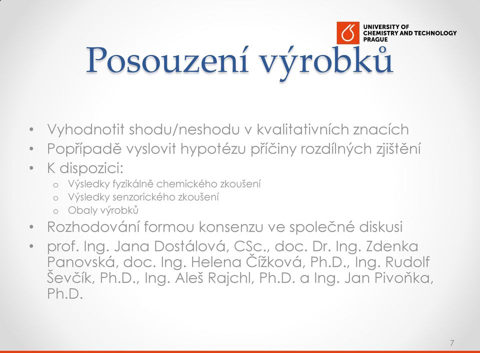 výrbků Rzhdvání frmu knsenzu ve splečné diskusi prf. Ing. Jana Dstálvá, CSc., dc. Dr. Ing. Zdenka Panvská, dc.