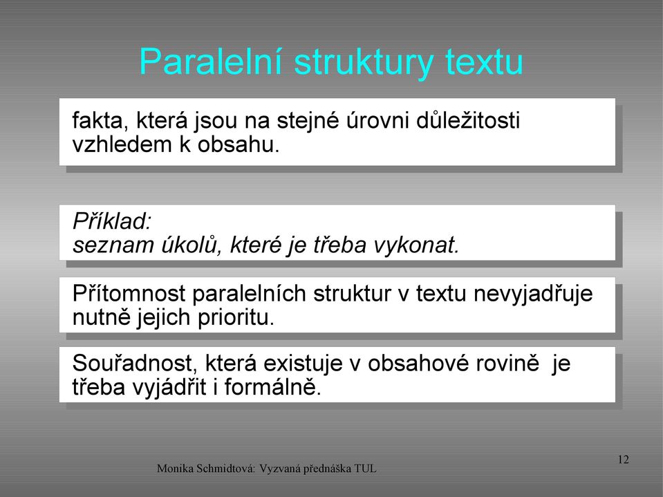 Přítomnost paralelních struktur v textu nevyjadřuje nutně jejich