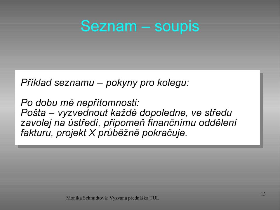 dopoledne, ve středu zavolej na ústředí, připomeň