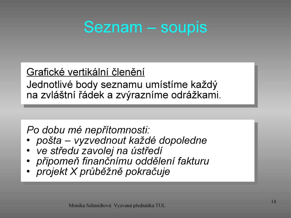 Po dobu mé nepřítomnosti: pošta vyzvednout každé dopoledne ve středu