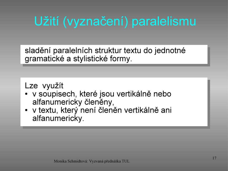 Lze využít v soupisech, které jsou vertikálně nebo