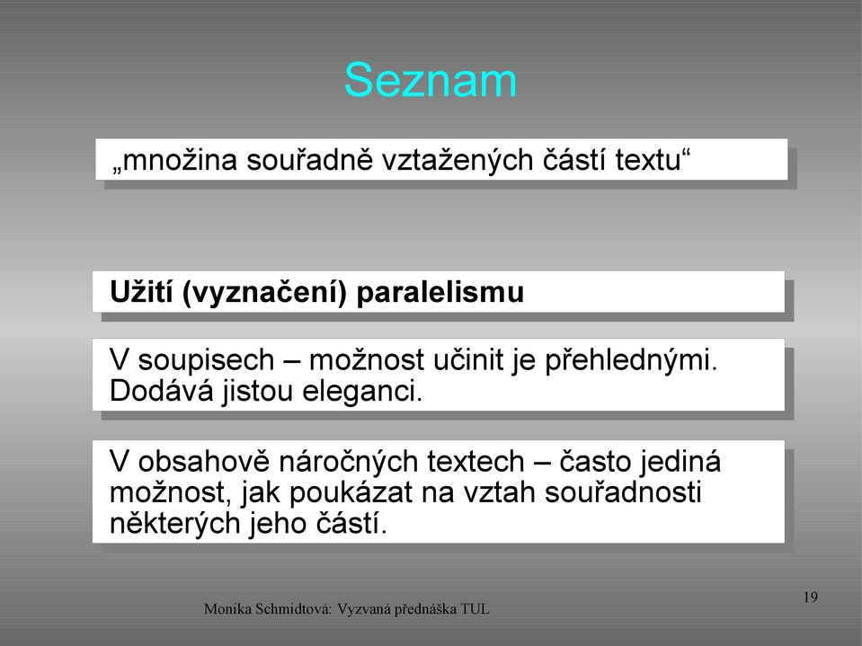 přehlednými. Dodává jistou eleganci.