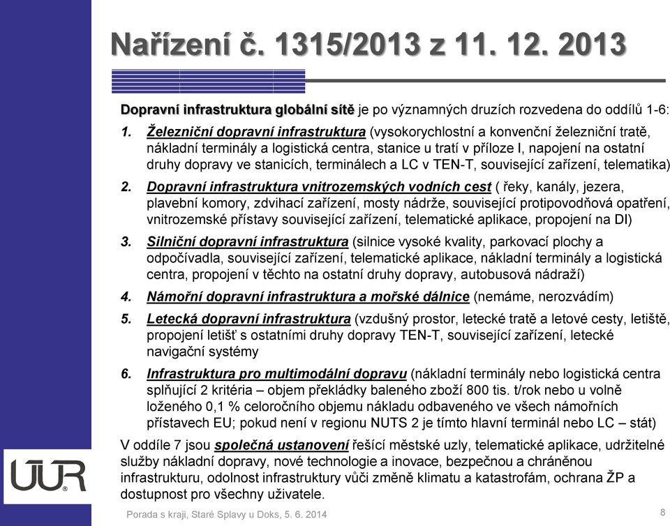 terminálech a LC v TEN-T, suvisející zařízení, telematika) 2.