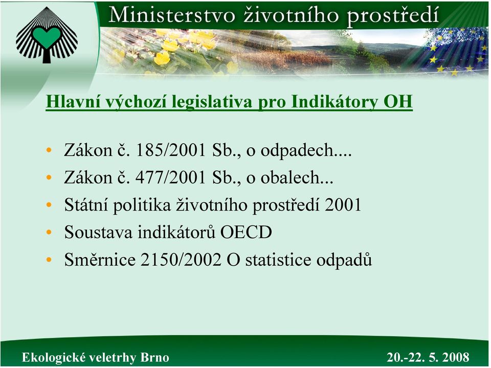 .. Státní politika životního prostředí 2001 Soustava indikátorů