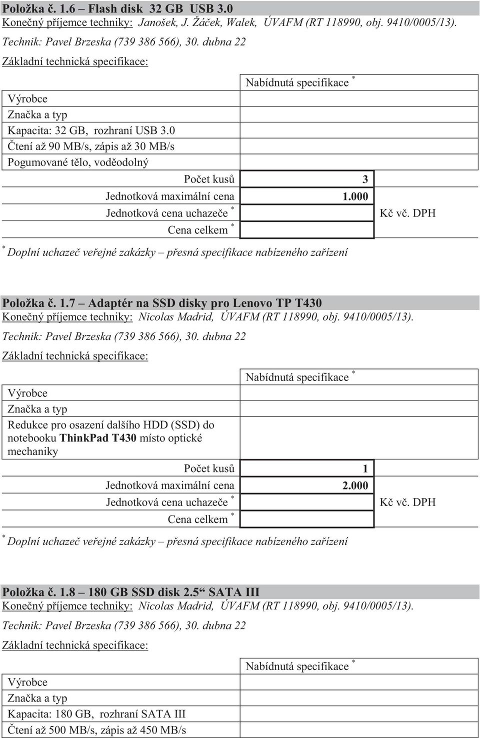 dubna 22 Redukce pro osazení dalšího HDD (SSD) do notebooku ThinkPad T430 místo optické mechaniky 1 Jednotková maximální cena 2.