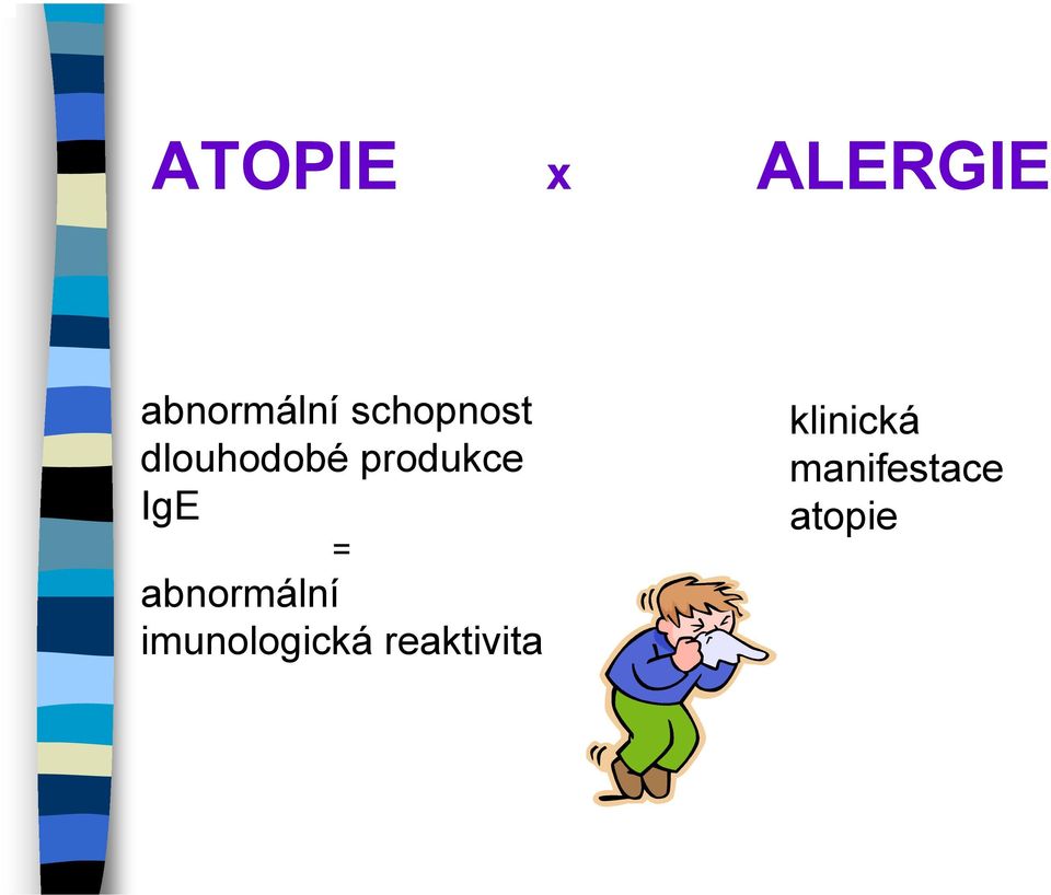 IgE = abnormální imunologická