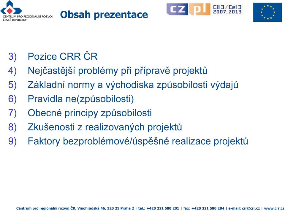 Pravidla ne(způsobilosti) 7) Obecné principy způsobilosti 8)