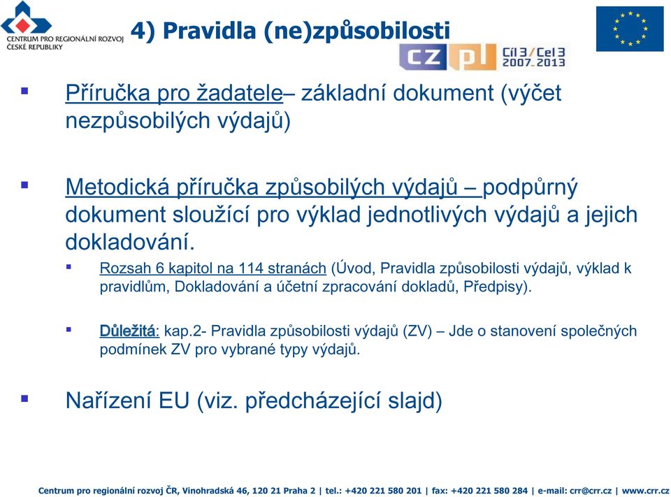 Rozsah 6 kapitol na 114 stranách (Úvod, Pravidla způsobilosti výdajů, výklad k pravidlům, Dokladování a účetní zpracování