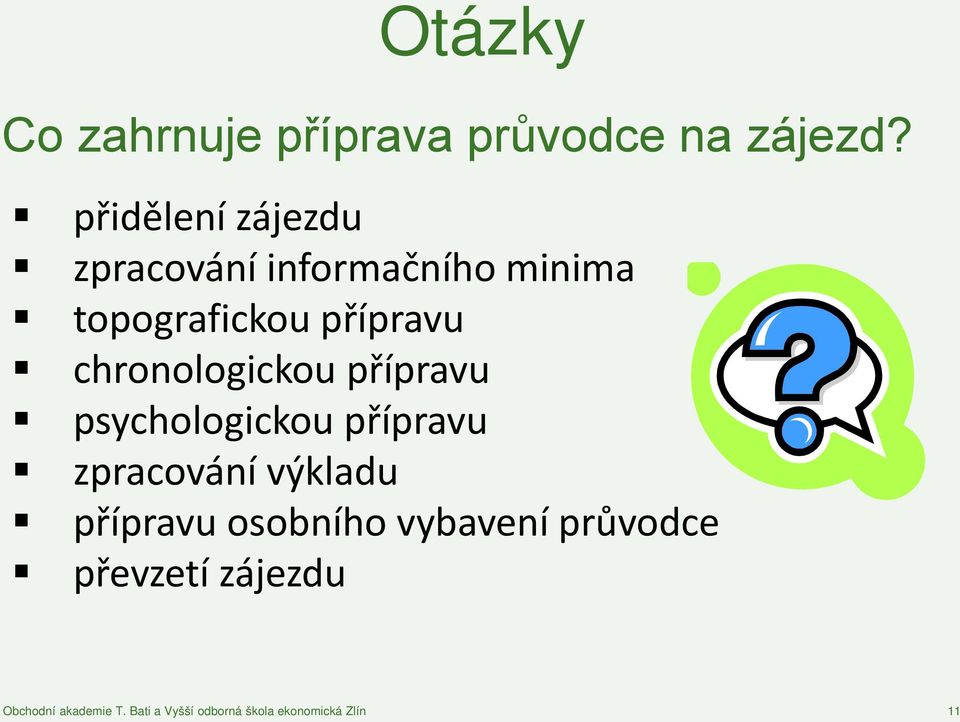 chronologickou přípravu psychologickou přípravu zpracování výkladu přípravu