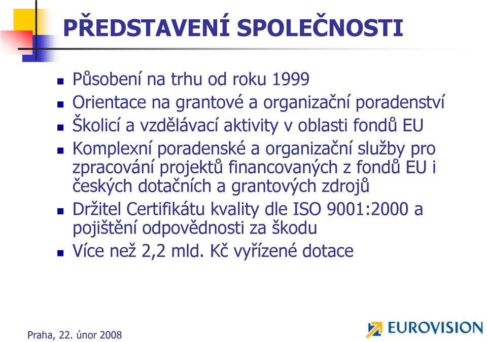 sluţby pro zpracování projektů financovaných z fondů EU i českých dotačních a grantových zdrojů