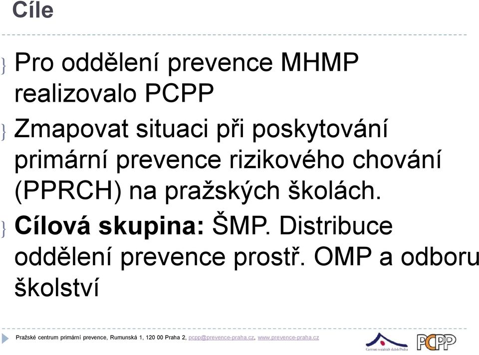 } Cílová skupina: ŠMP. Distribuce oddělení prevence prostř.