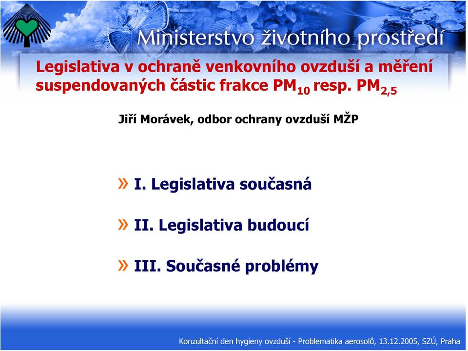 PM 2,5 Jiří Morávek, odbor ochrany ovzduší MŽP» I.