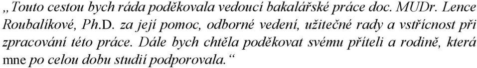 za její pomoc, odborné vedení, užitečné rady a vstřícnost při