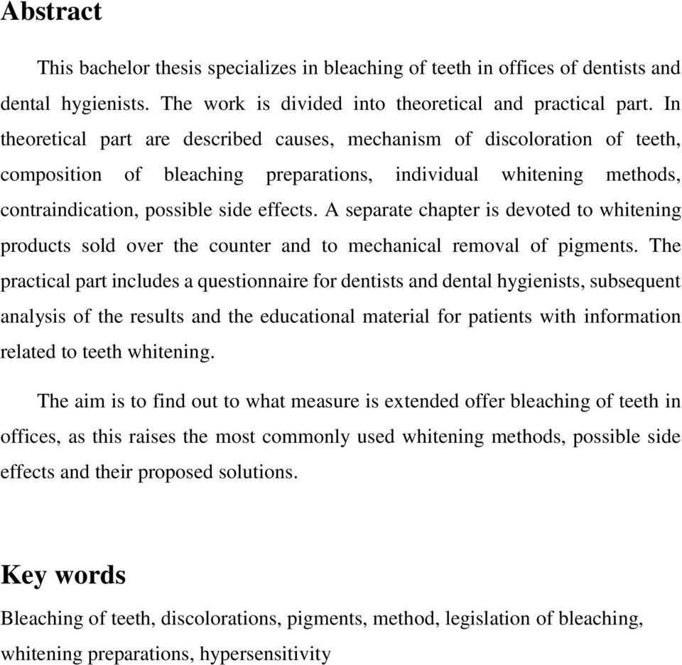 A separate chapter is devoted to whitening products sold over the counter and to mechanical removal of pigments.