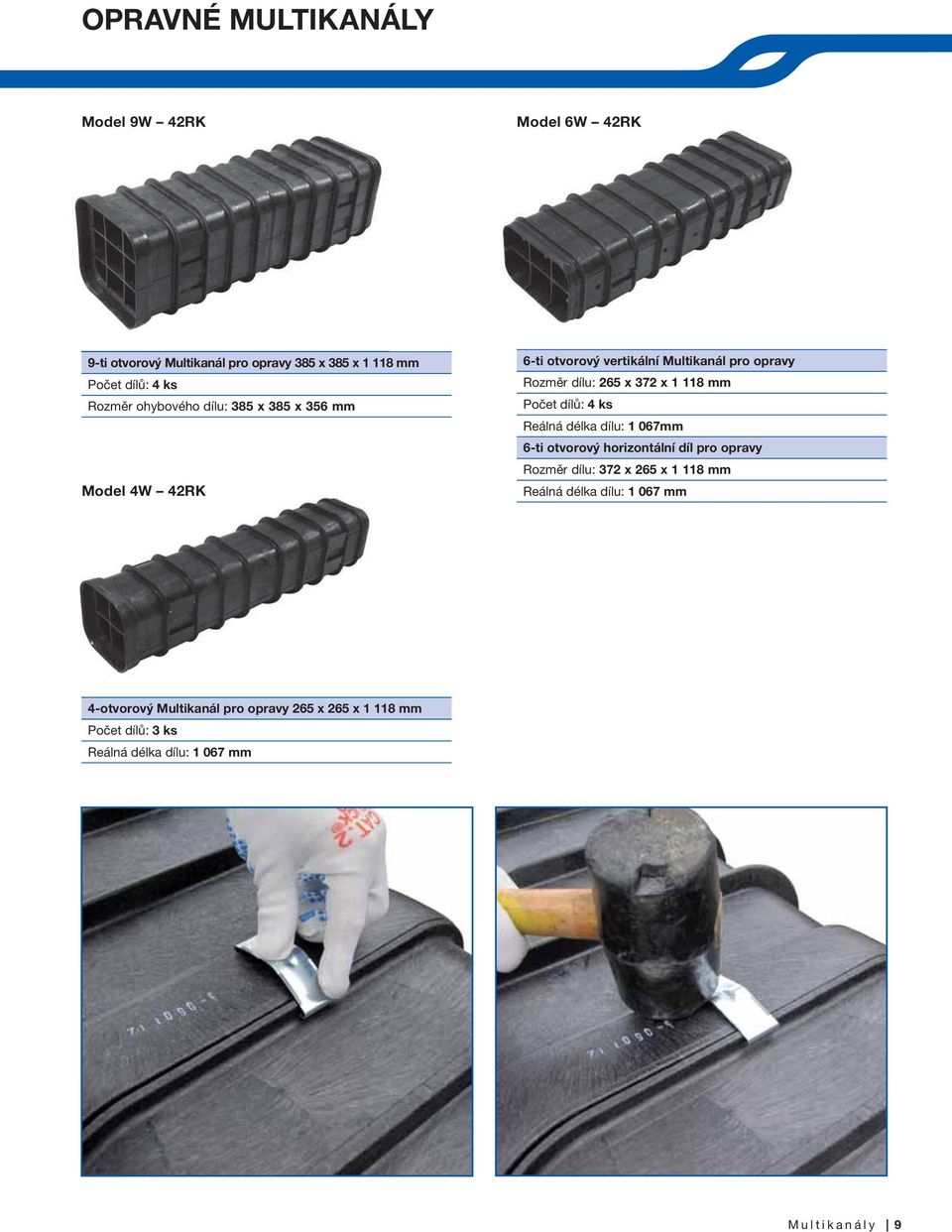 Počet dílů: 4 ks Reálná délka dílu: 1 067mm 6-ti otvorový horizontální díl pro opravy Rozměr dílu: 372 x 265 x 1 118 mm Reálná