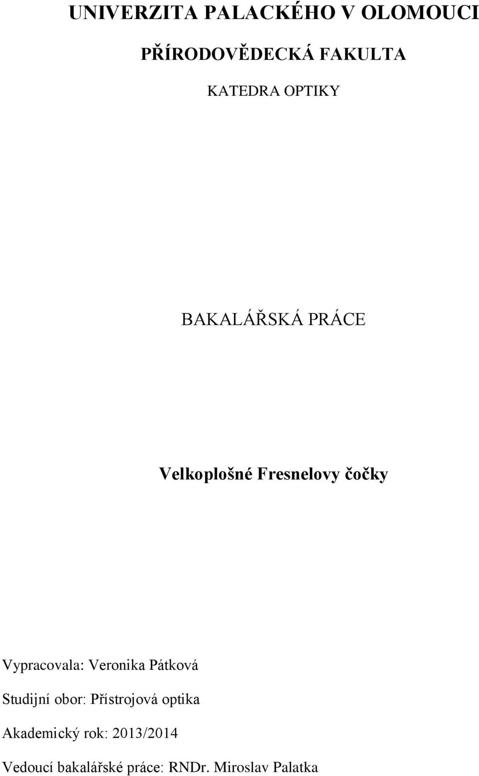 Vypracovala: Veronika Pátková Studijní obor: Přístrojová optika