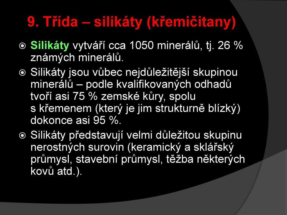 kůry, spolu s křemenem (který je jim strukturně blízký) dokonce asi 95 %.