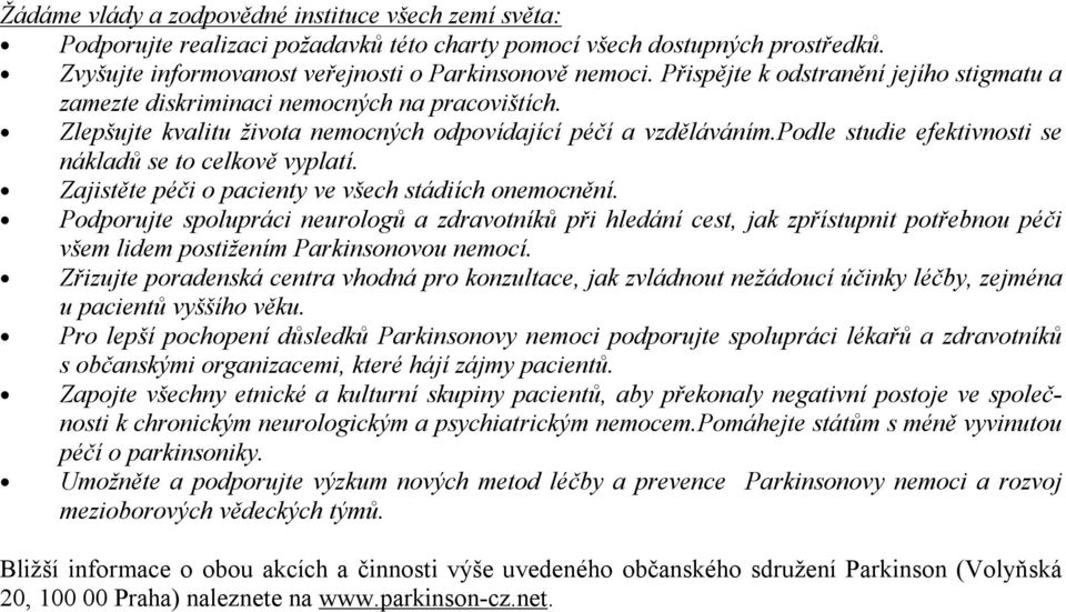 podle studie efektivnosti se nákladů se to celkově vyplatí. Zajistěte péči o pacienty ve všech stádiích onemocnění.