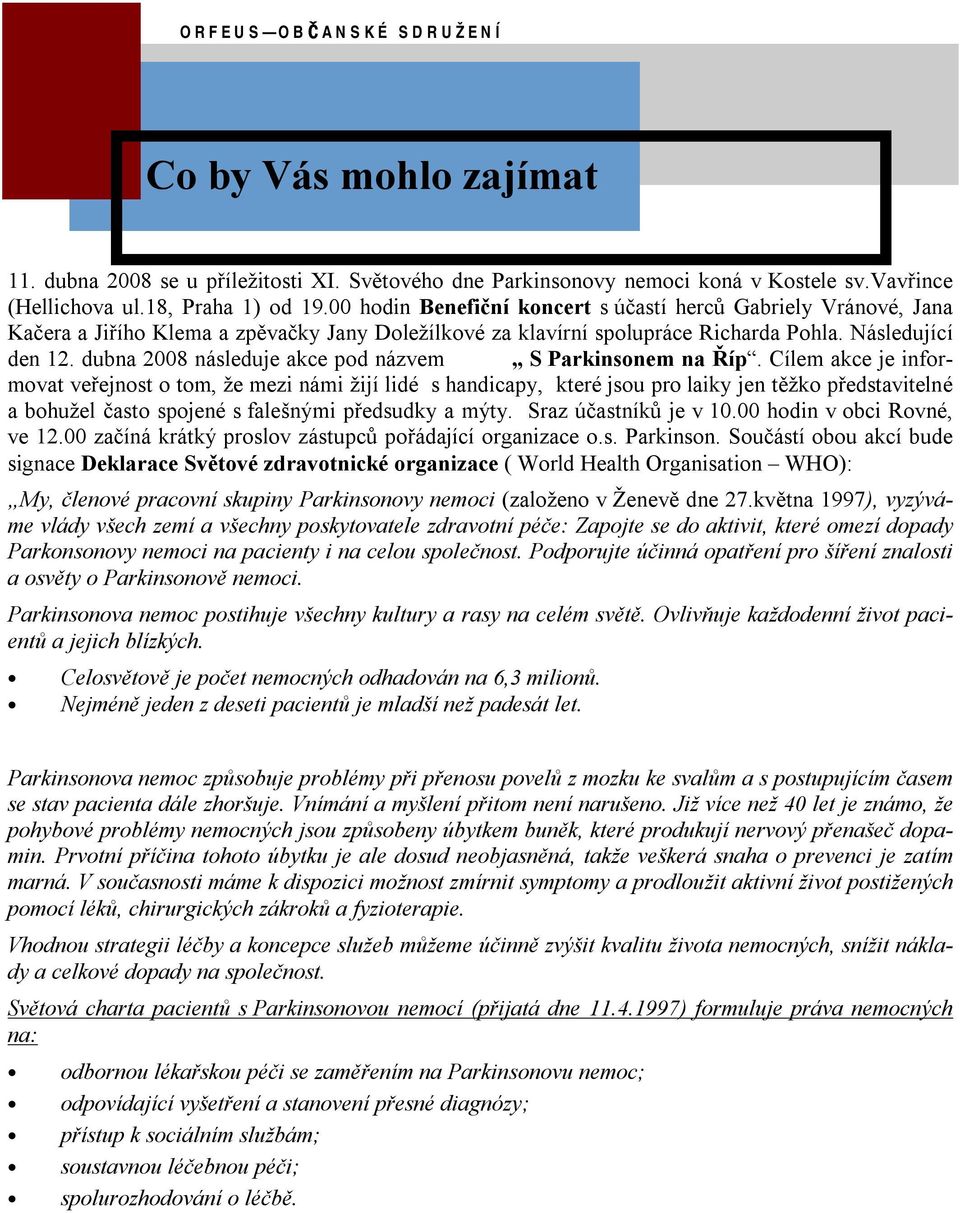 dubna 2008 následuje akce pod názvem S Parkinsonem na Říp.