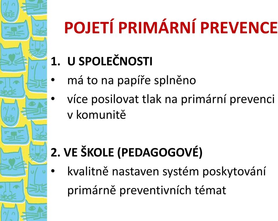 posilovat tlak na primární prevenci v komunitě 2.