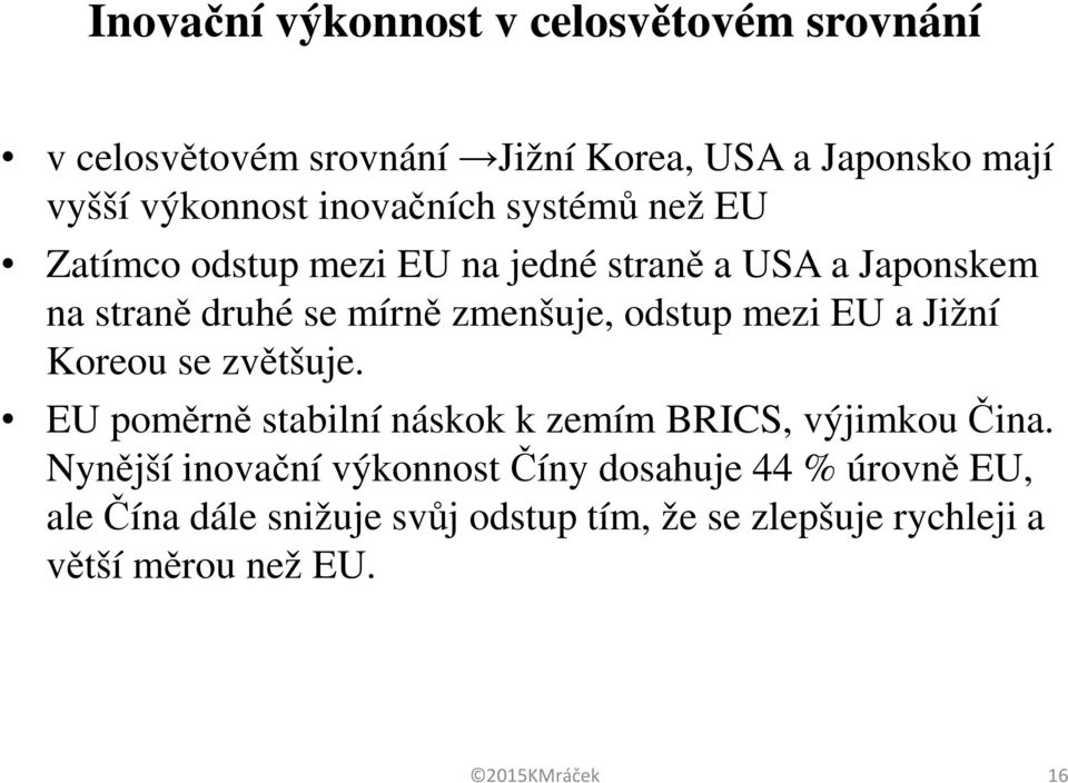 odstup mezi EU a Jižní Koreou se zvětšuje. EU poměrně stabilní náskok k zemím BRICS, výjimkou Čina.