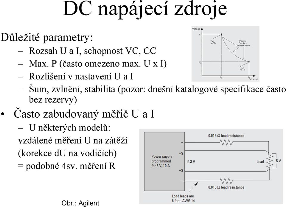 U x I) Rozlišení v nastavení U a I Šum, zvlnění, stabilita (pozor: dnešní katalogové