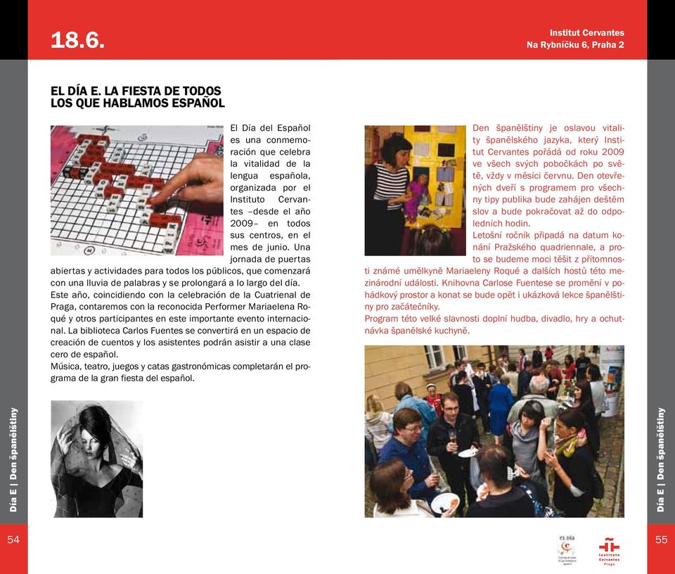sus centros, en el mes de junio. Una jornada de puertas abiertas y actividades para todos los públicos, que comenzará con una lluvia de palabras y se prolongará a lo largo del día.