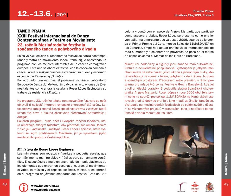 programa con los mejores interpretes de la escena coreográfica europea.