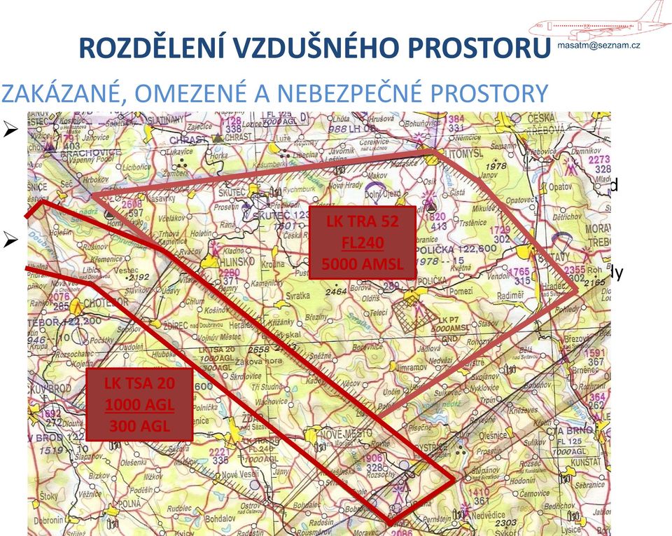 příslušného stanoviště řízení letového provozu Dočasně vyhrazené prostory TSA LK TRA 52 FL240 5000 AMSL Lety v dočasně