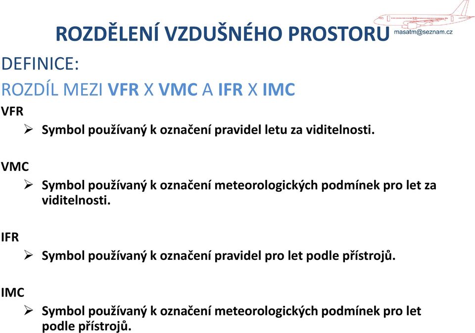 VMC Symbol používaný k označení meteorologických podmínek pro let za viditelnosti.