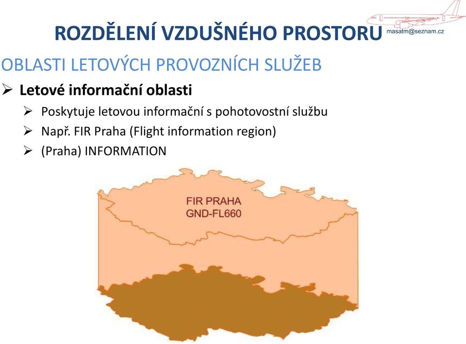 Poskytuje letovou informační s pohotovostní službu