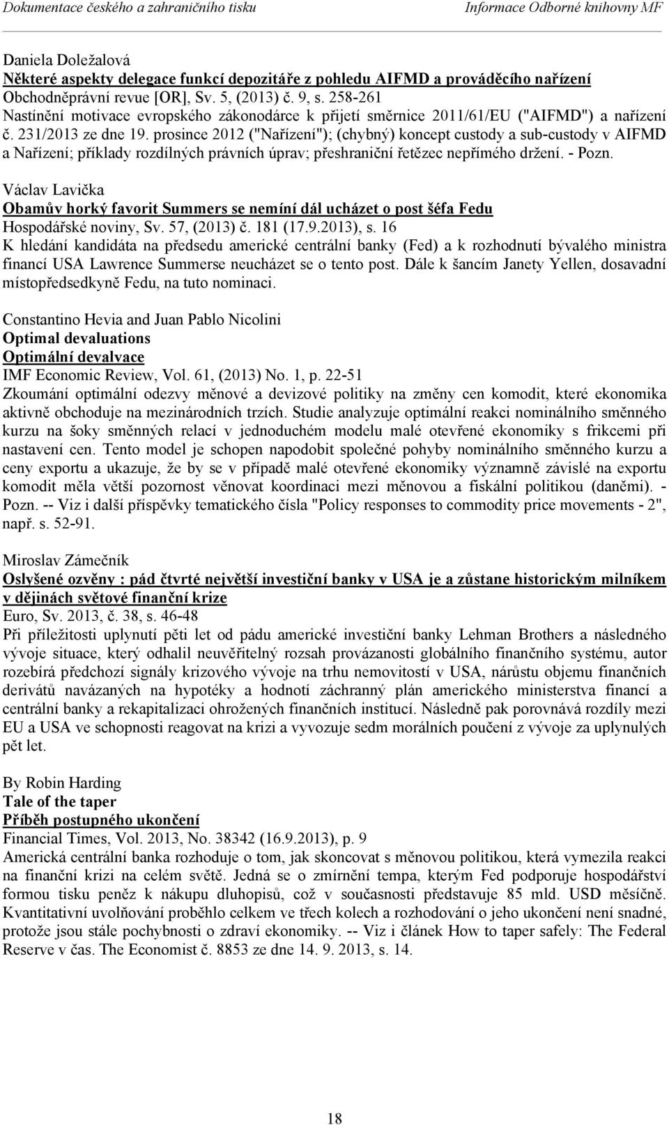 prosince 2012 ("Nařízení"); (chybný) koncept custody a sub-custody v AIFMD a Nařízení; příklady rozdílných právních úprav; přeshraniční řetězec nepřímého držení. - Pozn.