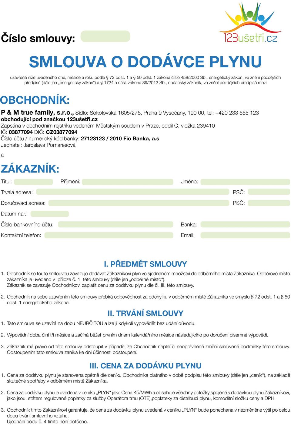 r.o., Sídlo: Sokolovská 1605/276, Praha 9 Vysočany, 190 00, tel: +420 233 555 123 obchodující pod značkou 123ušetři.