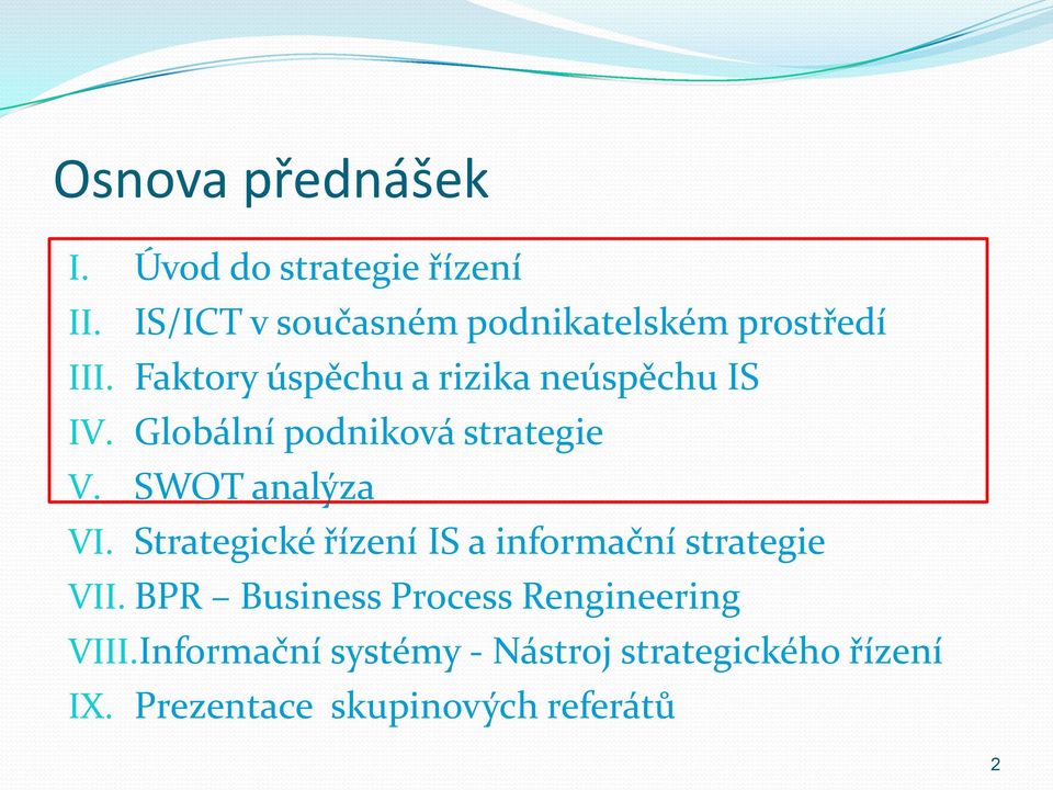 Globální podniková strategie V. SWOT analýza VI.