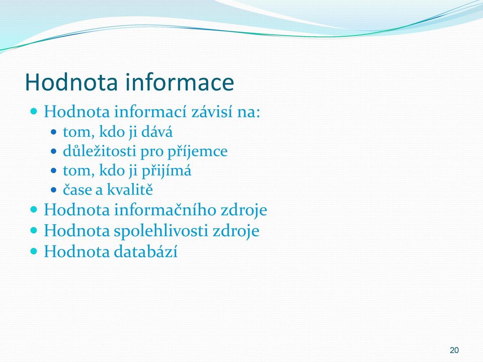 kdo ji přijímá čase a kvalitě Hodnota