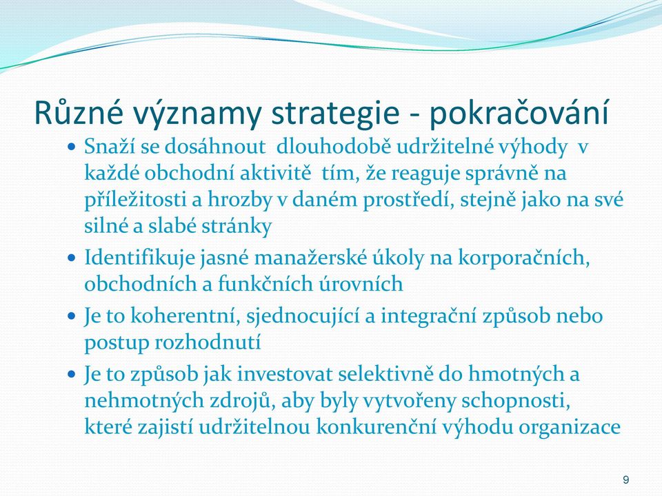 korporačních, obchodních a funkčních úrovních Je to koherentní, sjednocující a integrační způsob nebo postup rozhodnutí Je to způsob