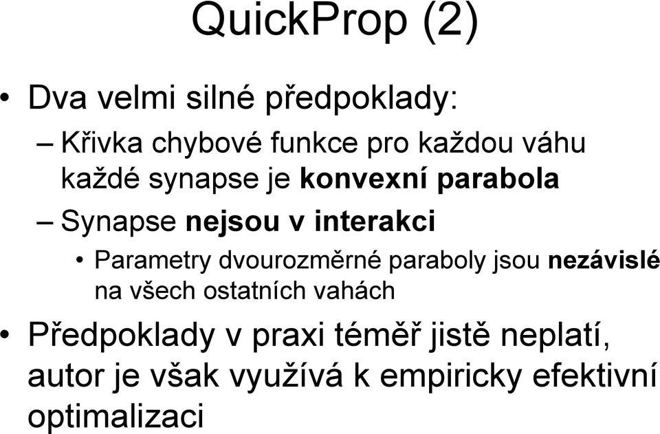 dvourozměrné paraboly jsou nezávislé na všech ostatních vahách Předpoklady v