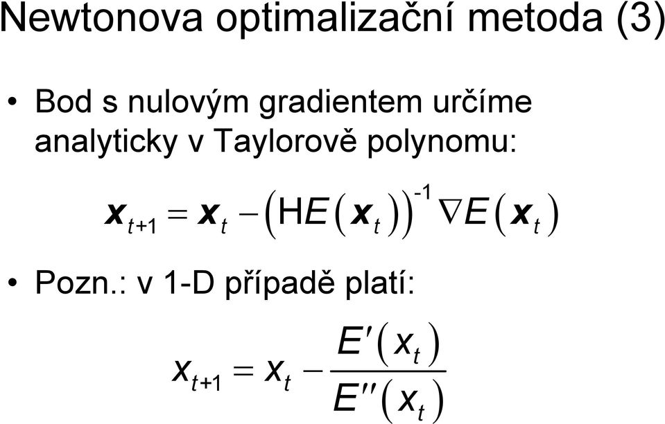 Taylorově polynomu: x x E x E x t t t t +1 H