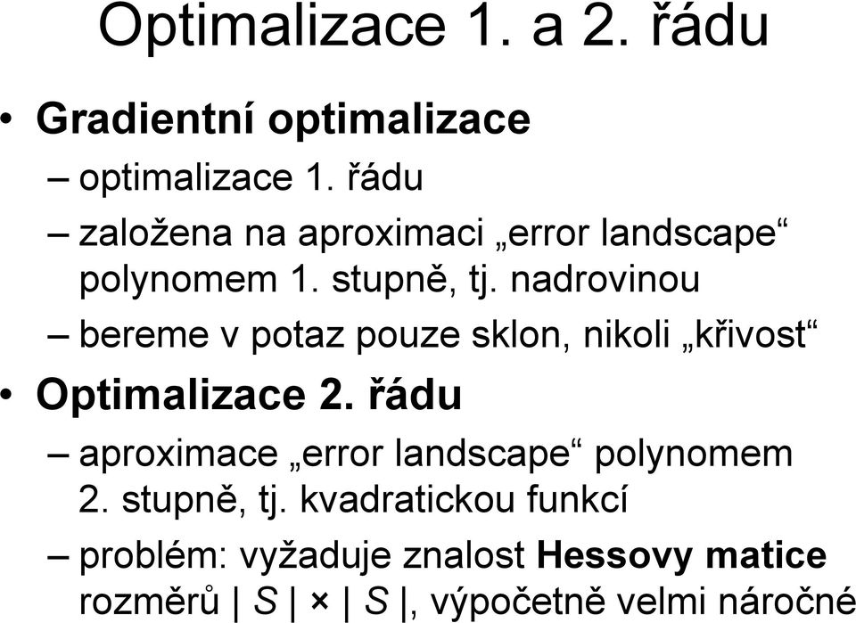 nadrovinou bereme v potaz pouze sklon, nikoli křivost Optimalizace 2.