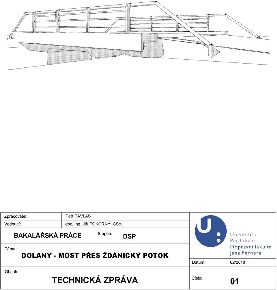 BAKALÁŘSKÁ PRÁCE Stupeň: DSP Téma: DOLANY -