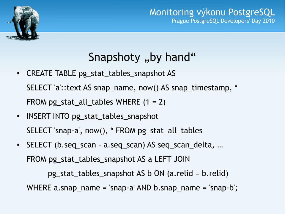 now(), * FROM pg_stat_all_tables SELECT (b.seq_scan a.