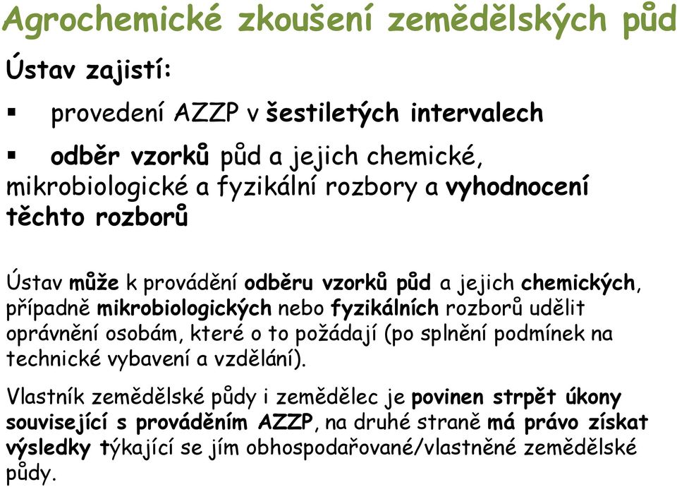 fyzikálních rozborů udělit oprávnění osobám, které o to požádají (po splnění podmínek na technické vybavení a vzdělání).