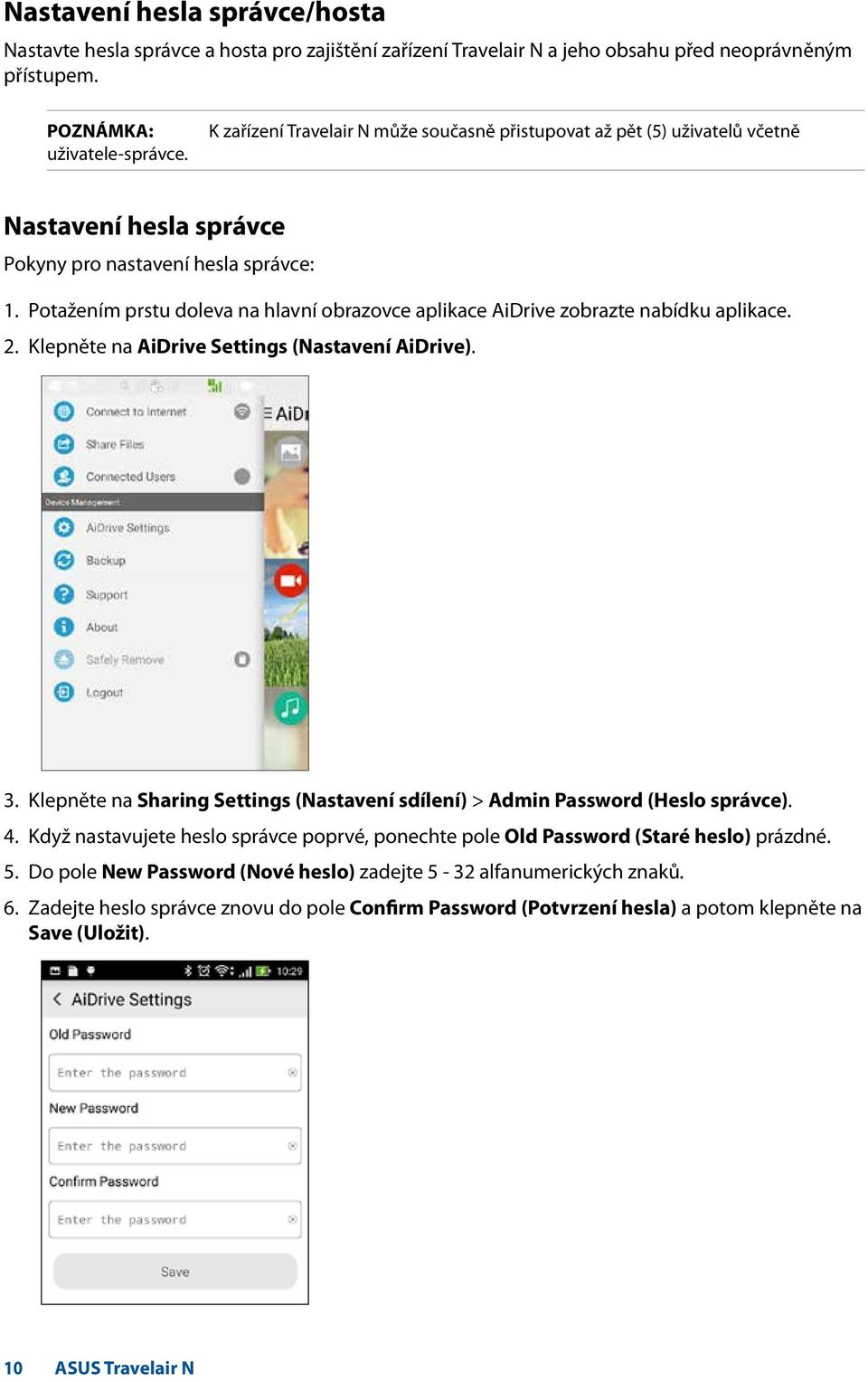 Potažením prstu doleva na hlavní obrazovce aplikace AiDrive zobrazte nabídku aplikace. 2. Klepněte na AiDrive Settings (Nastavení AiDrive). 3.