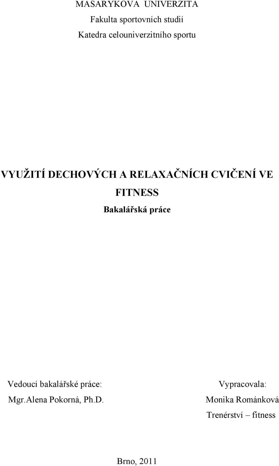 VE FITNESS Bakalářská práce Vedoucí bakalářské práce: Mgr.