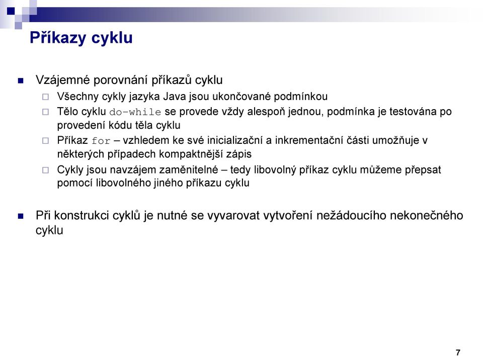 inkrementační části umožňuje v některých případech kompaktnější zápis Cykly jsou navzájem zaměnitelné tedy libovolný příkaz