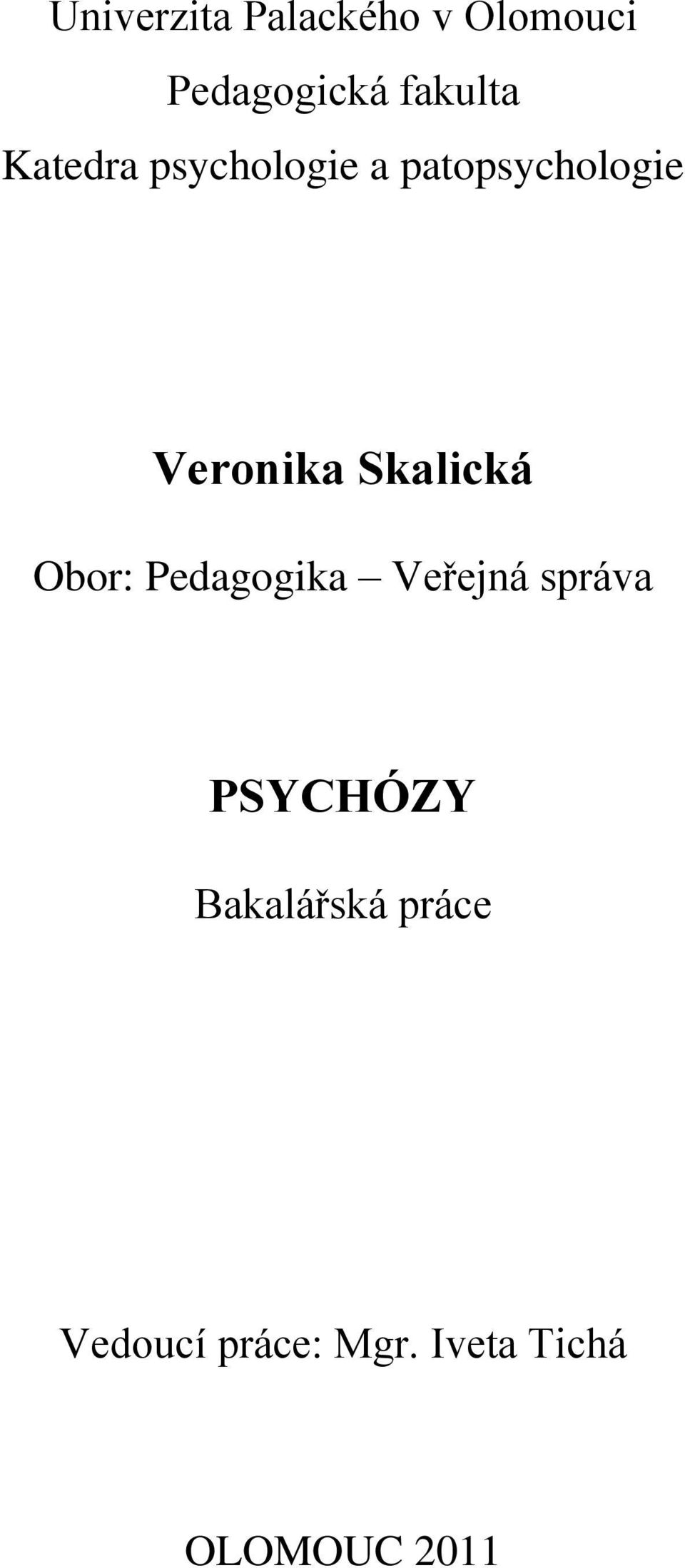 Skalická Obor: Pedagogika Veřejná správa PSYCHÓZY