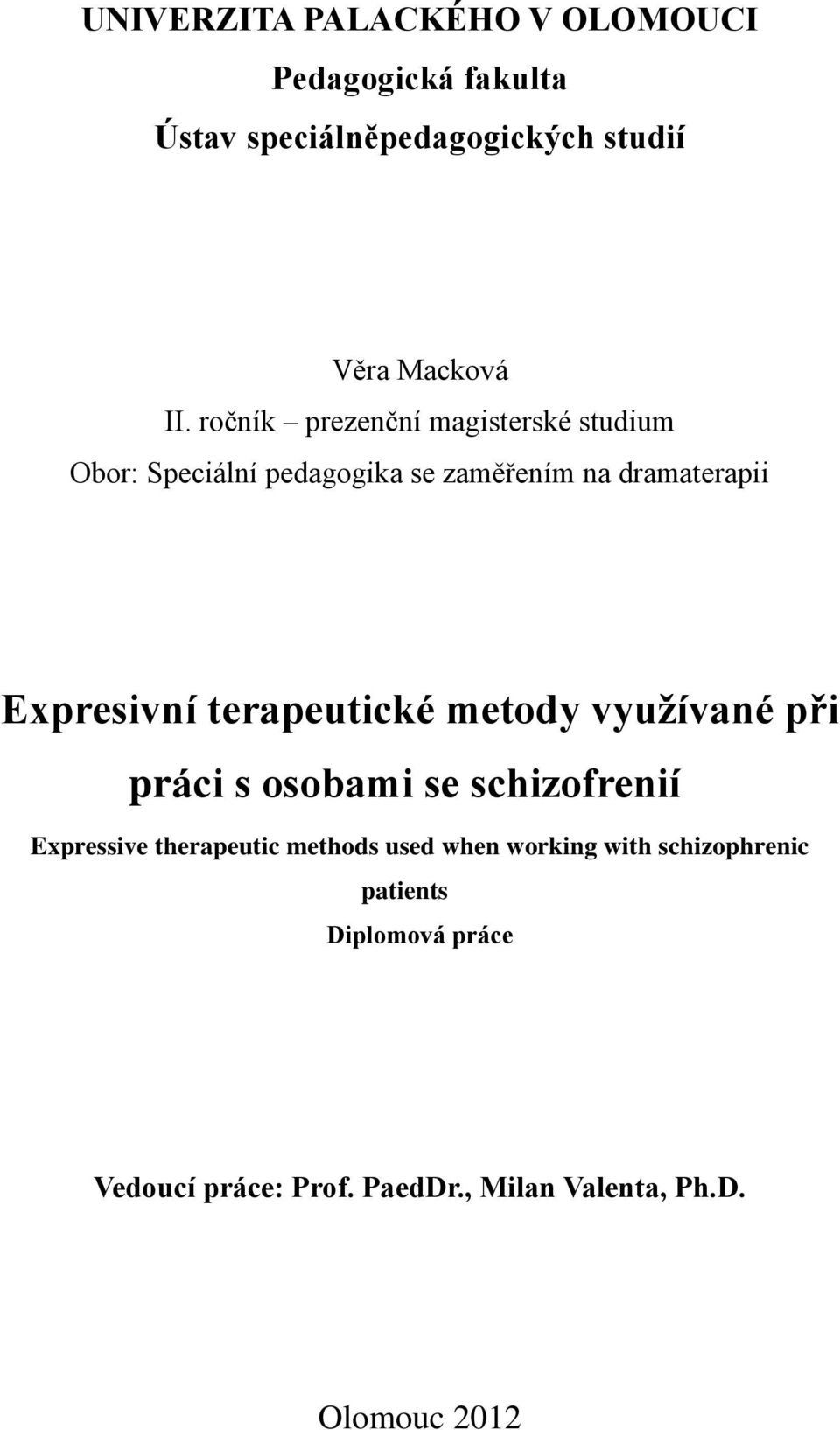 terapeutické metody využívané při práci s osobami se schizofrenií Expressive therapeutic methods used when