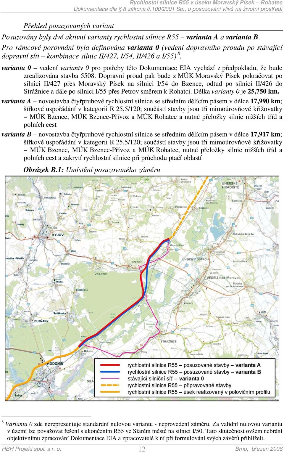 varianta 0 vedení varianty 0 pro potřeby této Dokumentace EIA vychází z předpokladu, že bude zrealizována stavba 5508.